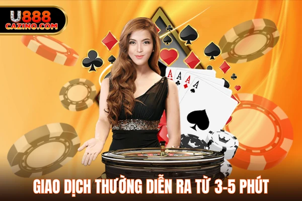 Giao dịch thường diễn ra từ 3-5 phút