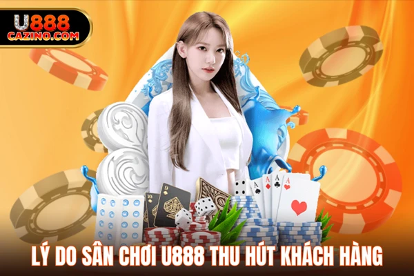 Lý do sân chơi U888 thu hút khách hàng