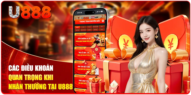 Các điều khoản quan trọng khi nhận thưởng tại U888