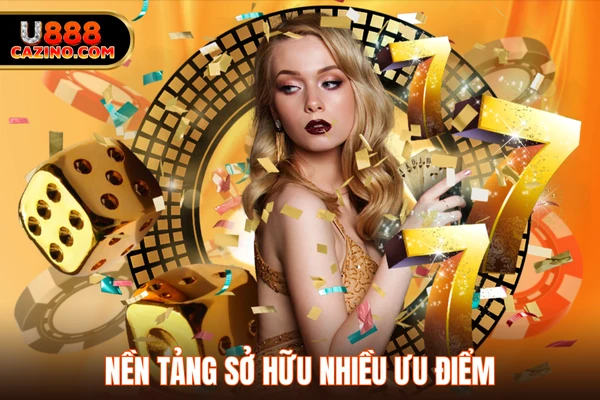 Nền tảng sở hữu nhiều ưu điểm