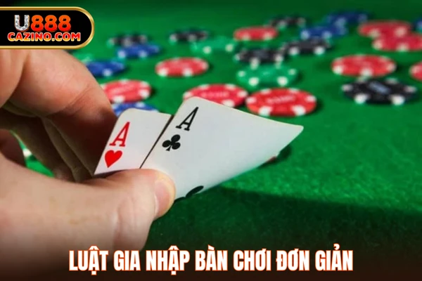 Luật gia nhập bàn chơi đơn giản