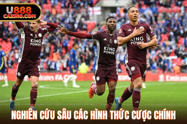 Nghiên cứu sâu các hình thức cược chính