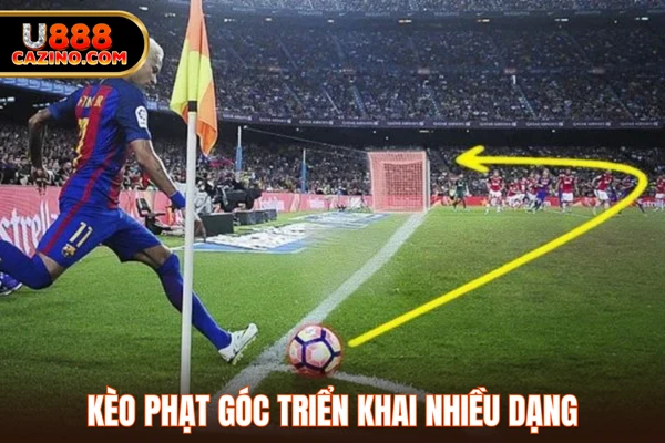Kèo phạt góc triển khai nhiều dạng