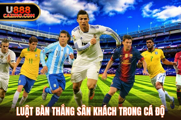 Luật bàn thắng sân khách trong cá độ