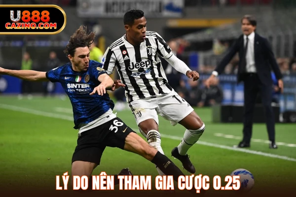 Lý do nên tham gia cược 0.25