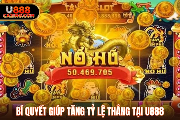 Bí quyết giúp tăng tỷ lệ thắng tại U888