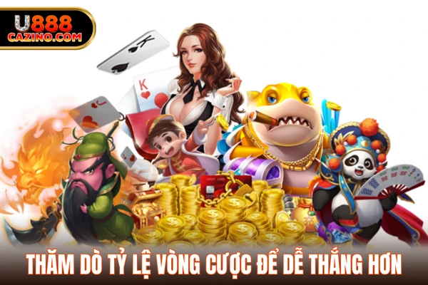 Thăm dò tỷ lệ vòng cược để dễ thắng hơn