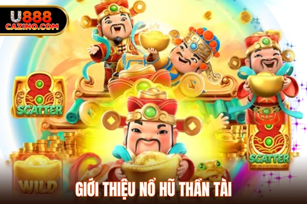 Giới thiệu nổ hũ Thần Tài