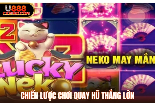 Chiến lược chơi quay hũ thắng lớn