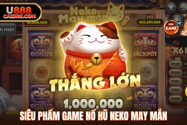 Siêu phẩm game nổ hũ Neko may mắn