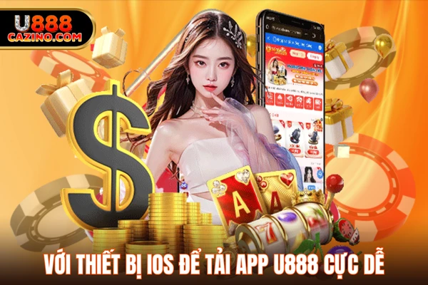Với thiết bị iOS để tải app U888 cực dễ